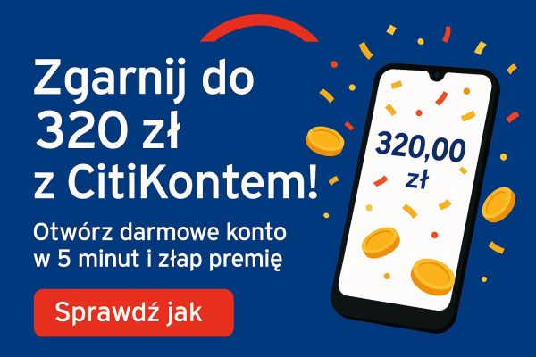 Złap do 320 zł z CitiKontem – instrukcja krok po kroku